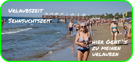 Urlaubszeit Sehnsuchtszeit hier Geht`s zu meinenurlauben